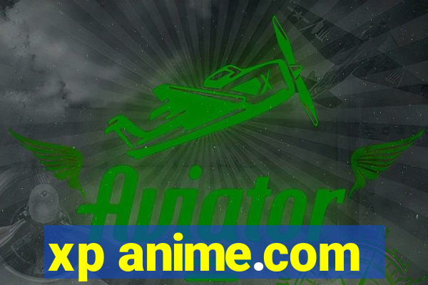 xp anime.com